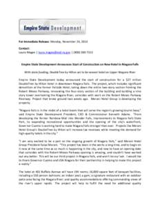 For Immediate Release: Monday, November 24, 2014 Contact: Laura Magee | [removed] | ([removed]Empire State Development Announces Start of Construction on New Hotel in Niagara Falls With state funding, D