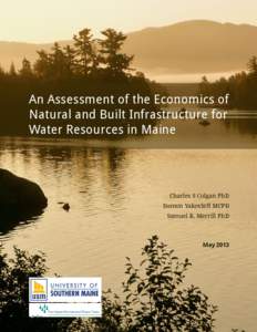 An Assessment of the Economics of Natural and Built Infrastructure for Water Resources in Maine Charles S Colgan PhD Damon Yakovleff MCPD