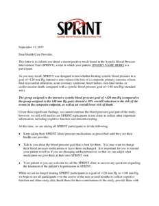 September 11, 2015 Dear Health Care Provider, This letter is to inform you about a recent positive result found in the Systolic Blood Pressure Intervention Trial (SPRINT), a trial in which your patient, [INSERT NAME HERE