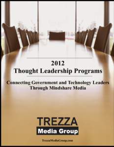 2012 Thought Leadership Programs Connecting Government and Technology Leaders Through Mindshare Media  TrezzaMediaGroup.com