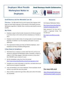 Employers Must Provide Marketplace Notice to Employees Small Business and the Affordable Care Act Overview—The Affordable Care Act (ACA) requires that employers both