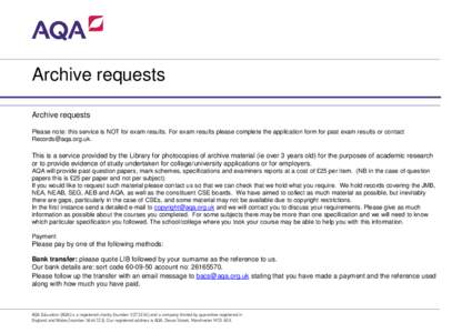 Archive requests Archive requests Please note: this service is NOT for exam results. For exam results please complete the application form for past exam results or contact .  This is a service provided 