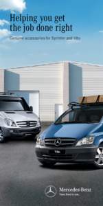 Helping you get the job done right Genuine accessories for Sprinter and Vito Tough and durable