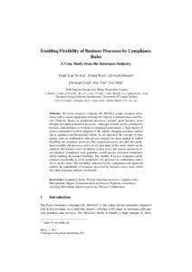 Enabling Flexibility of Business Processes by Compliance Rules A Case Study from the Insurance Industry Thanh Tran Thi Kim1, Erhard Weiss1, Christoph Ruhsam1 Christoph Czepa2, Huy Tran2, Uwe Zdun2 1