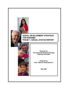 SOCIAL DEVELOPMENT STRATEGY FOR NANAIMO PHASE 1: SOCIAL STATUS REPORT Prepared for: The Social Development Strategy