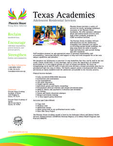 Texas Academies Adolescent Residential Services Phoenix House provides a variety of services for youth, including residential treatment at the Phoenix House