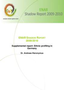 ENAR SHADOW REPORT[removed]Supplemental report: Ethnic profiling in Germany Dr. Andreas Hieronymus