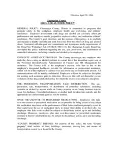 Effective April 20, 1994 Champaign County DRUG AND ALCOHOL POLICY GENERAL POLICY. Champaign County, Illinois is committed to programs that promote safety in the workplace, employee health and well-being, and citizens’ 