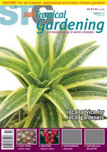 INSPIRE! For all tropical, subtropical and warm climate gardens RRP $7.95 inc GST ISSUE 11  ISSN[removed]