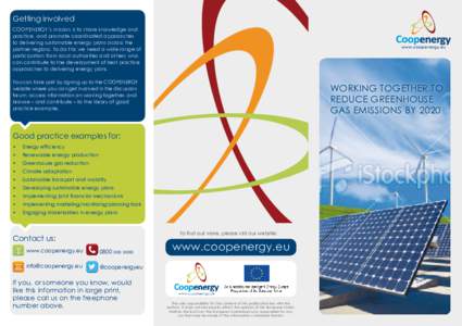 Getting involved COOPENERGY’s mission is to share knowledge and practice, and promote coordinated approaches to delivering sustainable energy plans across the partner regions. To do this we need a wide range of partici