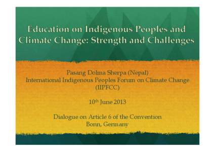 Pasang Dolma Sherpa (Nepal) International Indigenous Peoples Forum on Climate Change (IIPFCC)