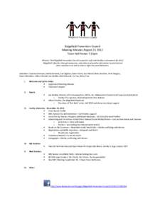 Ridgefield Prevention Council Meeting Minutes August 23, 2012 Town Hall Annex 7:15pm Mission: The Ridgefield Prevention Council supports a safe and healthy environment for all of Ridgefield’s families through awareness