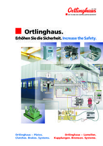 Ortlinghaus. Erhöhen Sie die Sicherheit. Increase the Safety. Ortlinghaus - Plates. Clutches. Brakes. Systems.