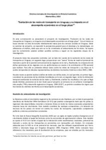 Décimas	
  Jornadas	
  de	
  Investigación	
  en	
  Historia	
  Económica	
   Montevideo,	
  2014	
     “Evolución	
  de	
  las	
  redes	
  de	
  transporte	
  en	
  Uruguay	
  y	
  su	
  impact