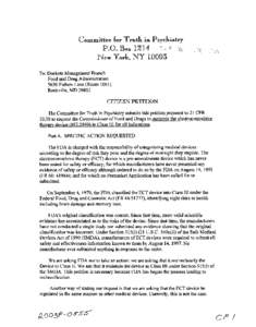 To: Dockets ManagementBranch Food and Drug Administration 5630 Fishers Lane (Room[removed]Rockville, MD[removed]The Committee for Truth in Psychiatry submits this petition pursuant to 21 CFR