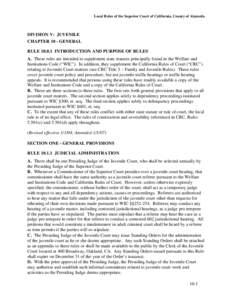 Local Rules of the Superior Court of California, County of Alameda  DIVISION V: JUVENILE CHAPTER 10 - GENERAL RULE[removed]INTRODUCTION AND PURPOSE OF RULES A. These rules are intended to supplement state statutes princip