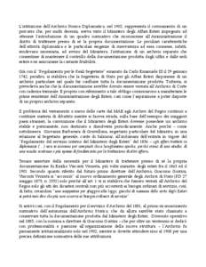 L’istituzione dell’Archivio Storico Diplomatico, nel 1902, rappresenta il coronamento di un percorso che, per molti decenni, aveva visto il Ministero degli Affari Esteri impegnato ad ottenere l’introduzione di un q