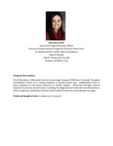 Nita Desai, M.D. Associate Program Director, FMIGS Division of Advanced Gyn Surgery and Chronic Pelvic Pain: Dr. Michael Hibner and Dr. Mario Castellanos Dept of Ob/Gyn 500 W. Thomas Rd. Ste 680