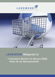 LAN DWEHR Webportal L3 • Innovatives Business-To-Business (B2B) Portal für die Warenwirtschaft Unternehmensorganisation am Puls der Zeit: Mit dem L A N D WE H R Webportal L3!