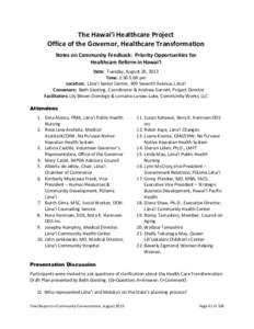 The Hawai‘i Healthcare Project Office of the Governor, Healthcare Transformation Notes on Community Feedback: Priority Opportunities for Healthcare Reform in Hawai‘i Date: Tuesday, August 20, 2013 Time: 2:30-5:00 pm