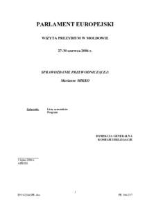 PARLAMENT EUROPEJSKI WIZYTA PREZYDIUM W MOŁDOWIE[removed]czerwca 2006 r. SPRAWOZDANIE PRZEWODNICZĄCEJ: Marianne MIKKO