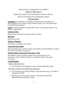 Indiana Council on Independent Living (ICOIL) January 9, 2013 at 1p.m. Indiana Government Center South (IGCS), Conference Room C 402 West Washington Street, Indianapolis, Indiana Meeting Minutes Attendance: Josh Williams