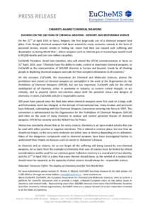   PRESS	
  RELEASE	
     CHEMISTS	
  AGAINST	
  CHEMICAL	
  WEAPONS	
   EUCHEMS	
  ON	
  THE	
  100	
  YEARS	
  OF	
  CHEMICAL	
  WEAPONS	
  -­‐	
  MEMORY	
  AND	
  RESPONSIBLE	
  SCIENCE	
  