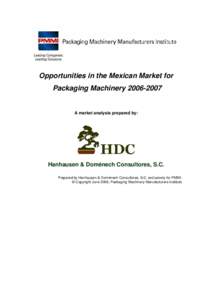 Opportunities in the Mexican Market for Packaging Machinery[removed]A market analysis prepared by:  Hanhausen & Doménech Consultores, S.C.
