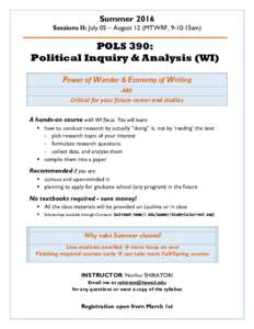 Summer 2016 Sessions II: July 05 – August 12 (MTWRF, 9-10:15am) POLS 390: Political Inquiry & Analysis (WI) Power of Wonder & Economy of Writing