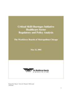 Critical Skill Shortages Initiative Healthcare Sector Regulatory and Policy Analysis The Workforce Boards of Metropolitan Chicago  May 22, 2004