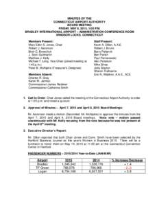 MINUTES OF THE CONNECTICUT AIRPORT AUTHORITY BOARD MEETING FRIDAY, MAY 8, 2015, 1:00 P.M. BRADLEY INTERNATIONAL AIRPORT – ADMINISTRATION CONFERENCE ROOM WINDSOR LOCKS, CONNECTICUT