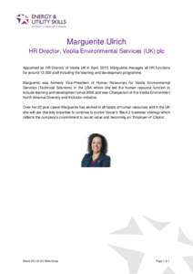 Marguerite Ulrich HR Director, Veolia Environmental Services (UK) plc Appointed as HR Director of Veolia UK in April, 2013, Marguerite manages all HR functions for around 12,000 staff including the learning and developme
