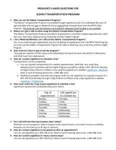 FREQUENTLY ASKED QUESTIONS FOR ELDERLY TRANSPORTATION PROGRAM 1. Who can use the Elderly Transportation Program? The Elderly Transportation Program is provided through LogistiCare and is for individuals 60 years of age a