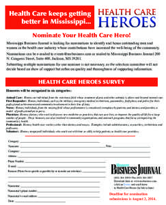 Health Care keeps getting better in Mississippi... Nominate Your Health Care Hero! Mississippi Business Journal is looking for nominations to identify and honor outstanding men and women in the health care industry whose