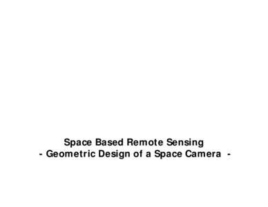 Space Based Remote Sensing - Geometric Design of a Space Camera - Institute of Aeronautics and Astronautics  Geometric Design of a 3-line CCD Camera for Mars