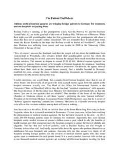 The Patient Traffickers Dubious medical tourism agencies are bringing foreign patients to Germany for treatment, and our hospitals are paying them. Ruslana Fadiva is dancing, as her grandparents watch. Klavdia Petrova, 6