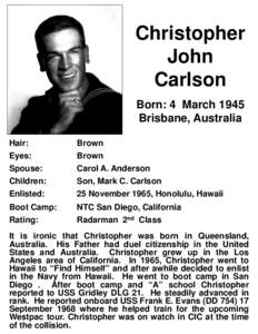 Christopher John Carlson Born: 4 March 1945 Brisbane, Australia Hair: