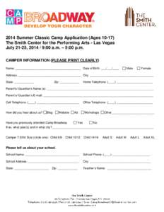 2014 Summer Classic Camp Application (Ages[removed]The Smith Center for the Performing Arts - Las Vegas July 21-25, [removed]:00 a.m. – 5:00 p.m. CAMPER INFORMATION (PLEASE PRINT CLEARLY) Name: __________________________