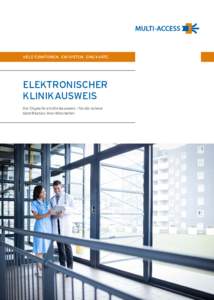 VIELE FUNKTIONEN. EIN SYSTEM. EINE KARTE.  Elektronischer KLINIKausweis Die Chipkarte als Klinikausweis – für die sichere Identifikation Ihrer Mitarbeiter