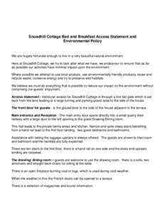 Snoadhill Cottage Bed and Breakfast Access Statement and Environmental Policy We are hugely fortunate enough to live in a very beautiful natural environment. Here at Snoadhill Cottage, we try to look after what we have, 