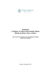 Seminario L’indagine sui bilanci delle famiglie italiane Metodi, problemi e linee evolutive Intervento del Vice Direttore Generale della Banca d’Italia Luigi Federico Signorini