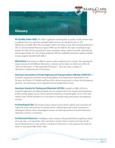 Glossary Air Quality Index (AQI): The AQI is a guide for reporting daily air quality. It tells you how clean or polluted your air is, and what associated health concerns you should be aware of. The AQI focuses on health 