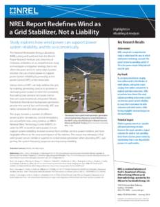 NREL Report Redefines Wind as a Grid Stabilizer, Not a Liability Study explores how wind power can support power system reliability, and do so economically. The National Renewable Energy Laboratory (NREL), along with par