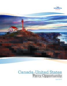 Canada–United States Ferry Opportunity April 2013 Introduction Nova Scotia, situated on Canada’s East Coast, is in close proximity to one of the