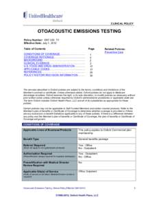 CLINICAL POLICY  OTOACOUSTIC EMISSIONS TESTING Policy Number: ENT 020. T1 Effective Date: July 1, 2012 Table of Contents