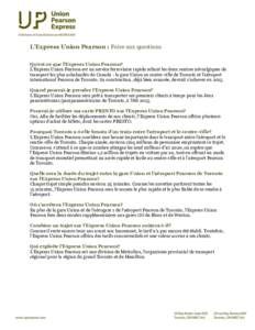 L’Express Union Pearson : Foire aux questions Qu’est-ce que l’Express Union Pearson? L’Express Union Pearson est un service ferroviaire rapide reliant les deux centres névralgiques de transport les plus achaland