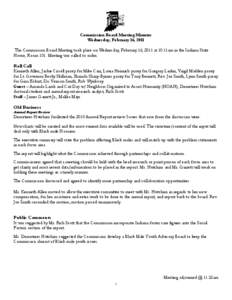 Commission Board Meeting Minutes Wednesday, February 16, 2011 The Commission Board Meeting took place on Wednesday, February 16, 2011 at 10:11am in the Indiana State House, Room 101. Meeting was called to order.  Roll Ca