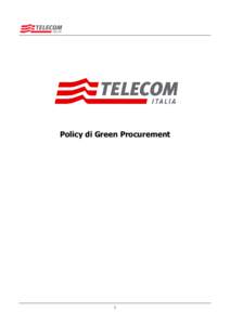 Policy di Green Procurement  1 Introduzione In linea con la strategia adottata dalla fine degli anni 90 da Telecom Italia in tema di Sostenibilità