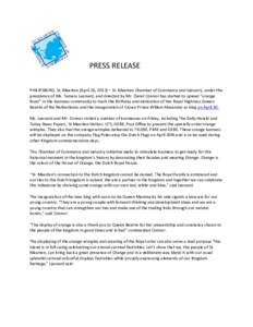 PRESS RELEASE PHILIPSBURG, St. Maarten (April 26, 2013) – St. Maarten Chamber of Commerce and Industry, under the presidency of Ms. Tamara Leonard, and directed by Mr. Claret Connor has started to spread “orange feve