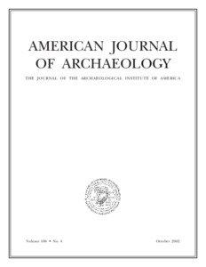 AMERICAN JOURNAL OF ARCHAEOLOGY THE JOURNAL OF THE ARCHAEOLOGICAL INSTITUTE OF AMERICA